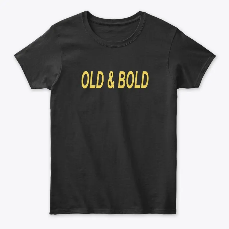 Old & bold